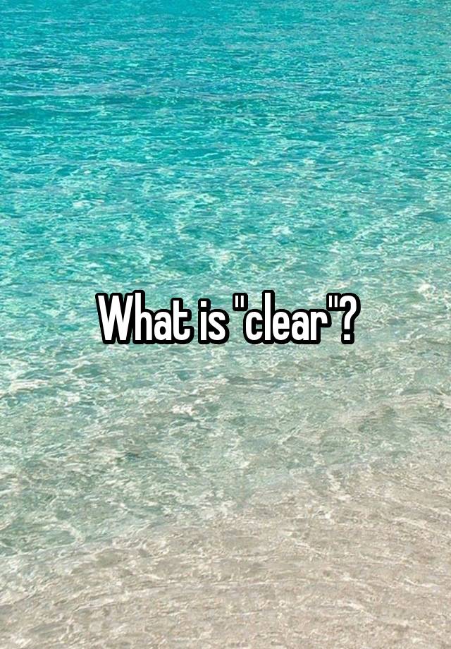 what-is-clear