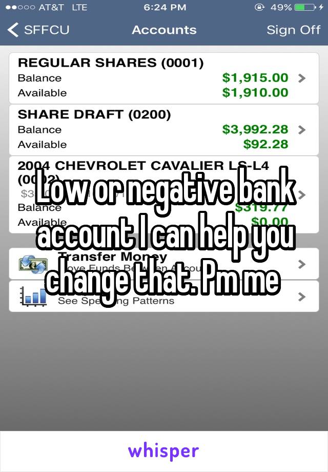 Low or negative bank account I can help you change that. Pm me 