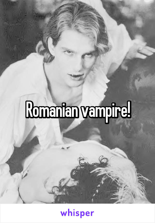 Romanian vampire!