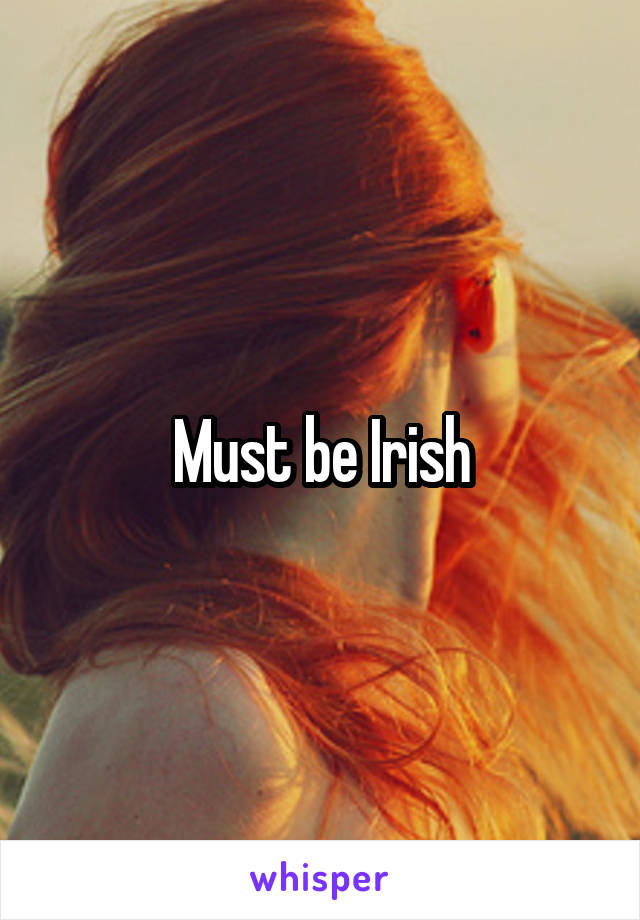 Must be Irish