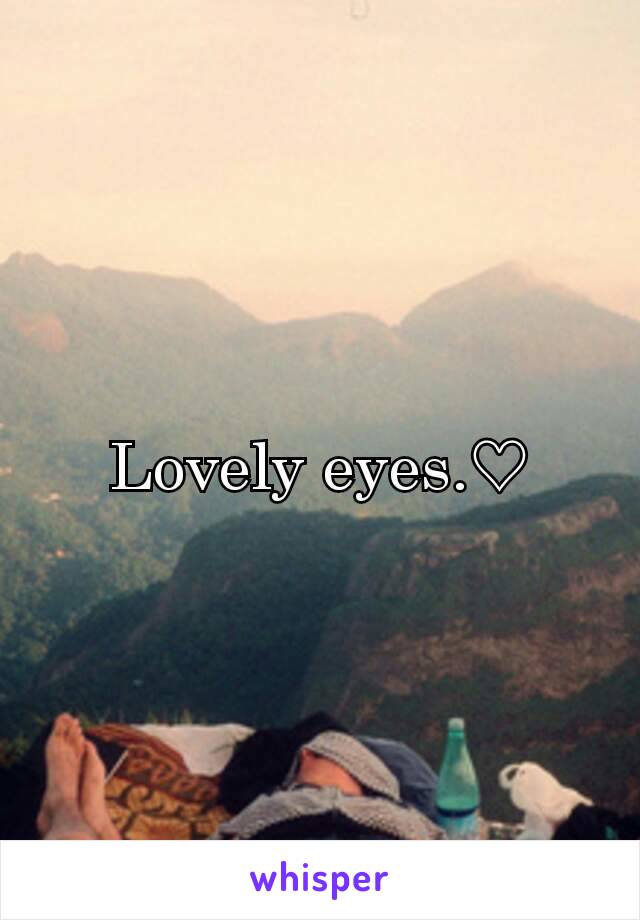 Lovely eyes.♡