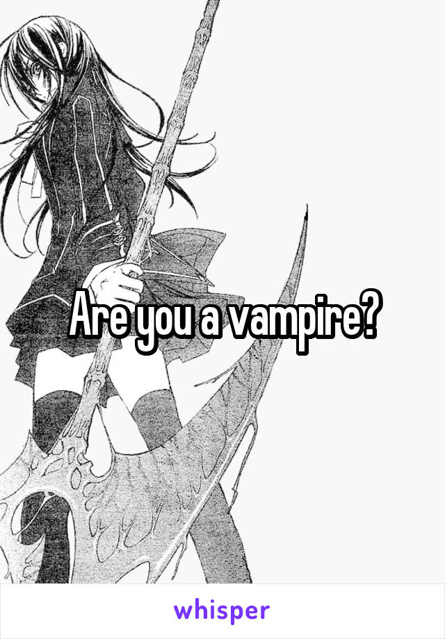 Are you a vampire?