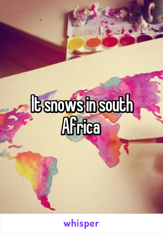 It snows in south Africa 