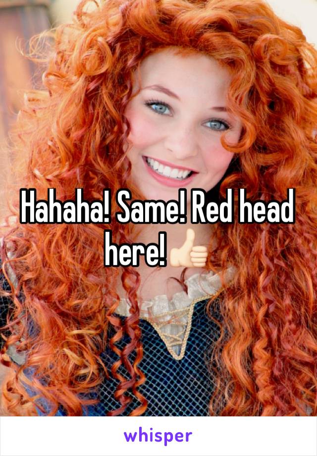 Hahaha! Same! Red head here!👍🏻