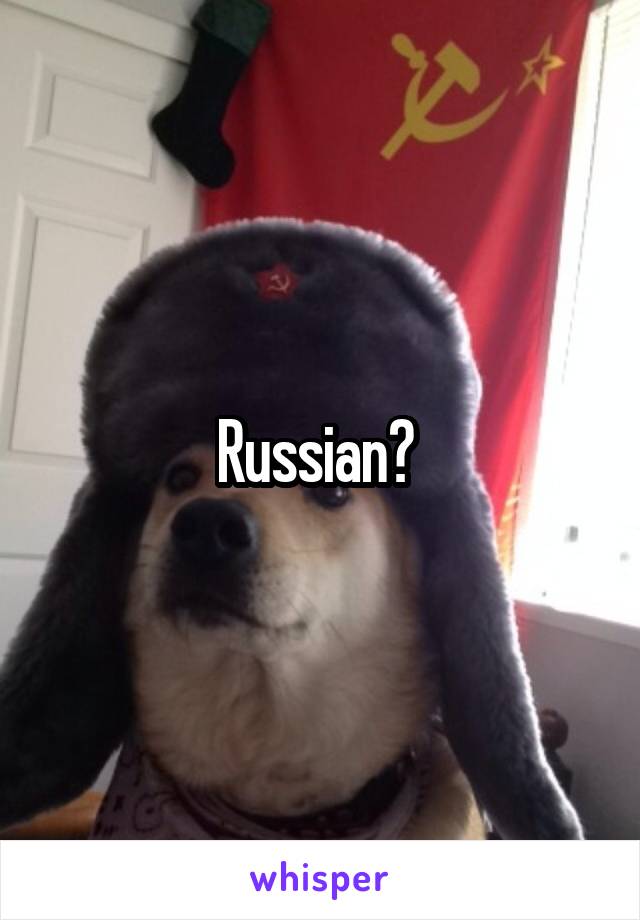 Russian? 