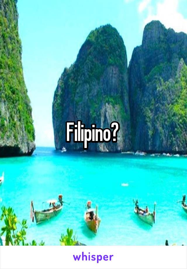 Filipino? 