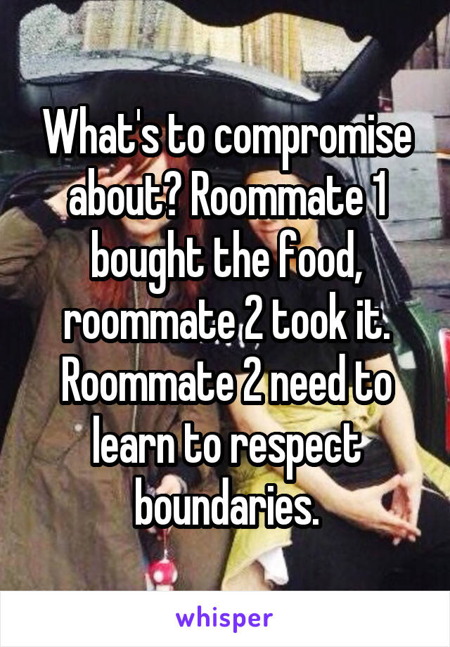 What's to compromise about? Roommate 1 bought the food, roommate 2 took it. Roommate 2 need to learn to respect boundaries.