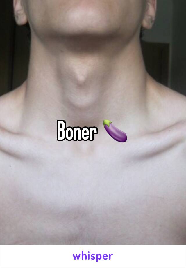 Boner 🍆