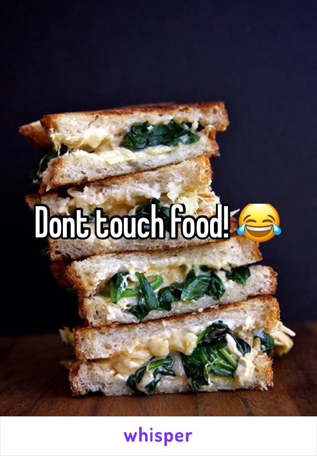 Dont touch food! 😂