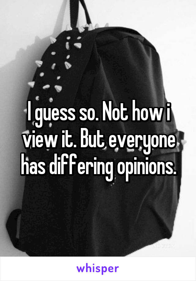 I guess so. Not how i view it. But everyone has differing opinions.