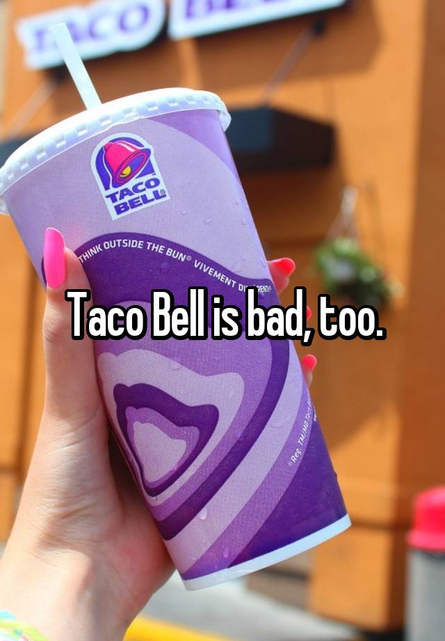 taco-bell-is-bad-too