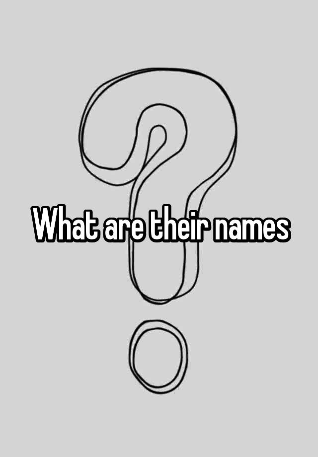 what-are-their-names