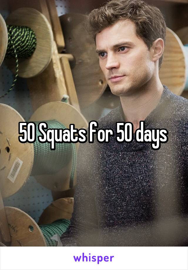 50 Squats for 50 days 