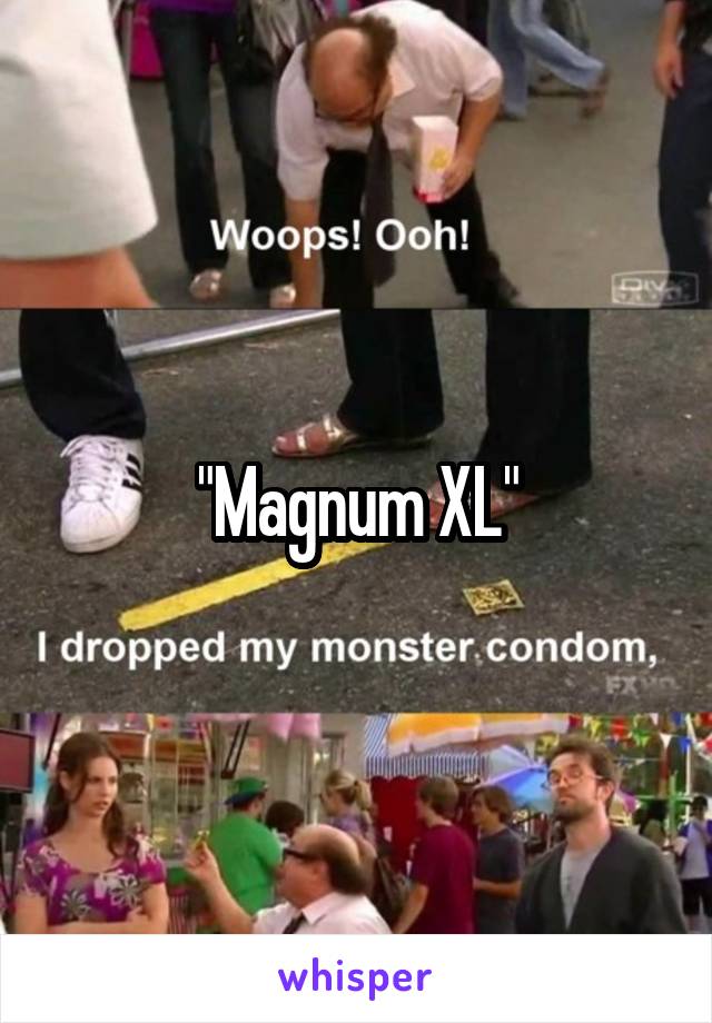 "Magnum XL"