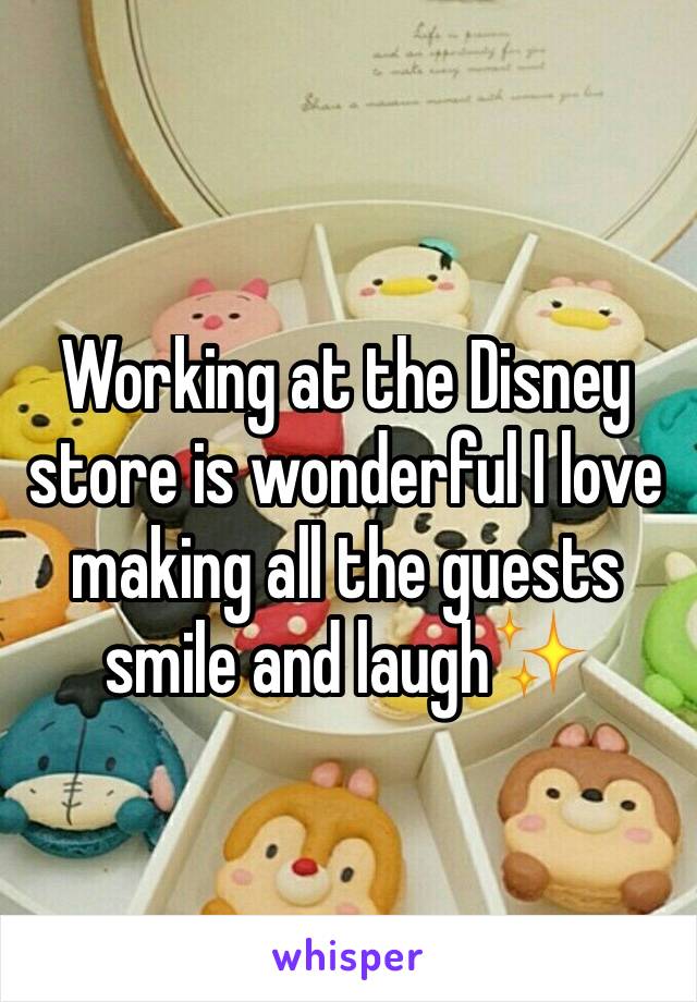 Working at the Disney store is wonderful I love making all the guests smile and laugh✨