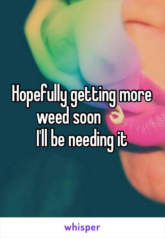 Hopefully getting more weed soon 👌🏼 
I'll be needing it