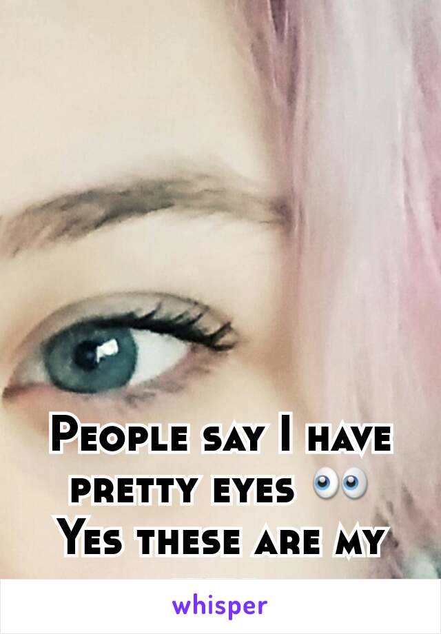 People say I have pretty eyes 👀
Yes these are my eyes 