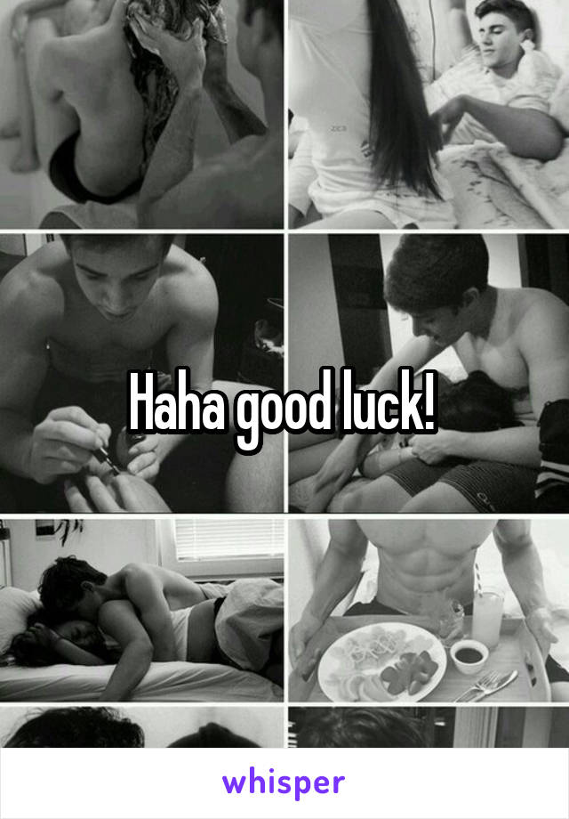 Haha good luck! 