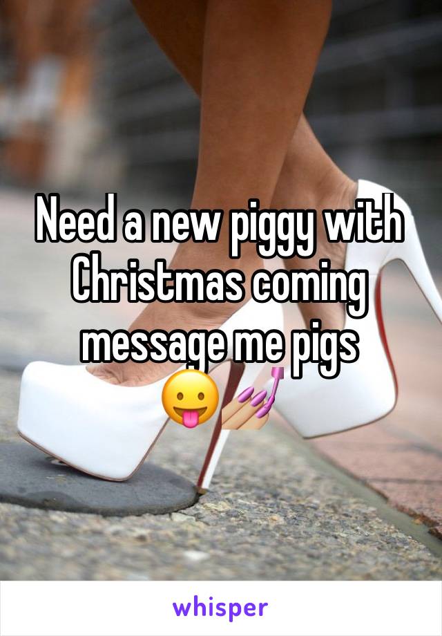 Need a new piggy with Christmas coming message me pigs 
😛💅🏼