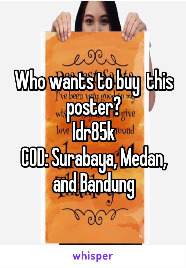 Who wants to buy  this poster?
Idr85k
COD: Surabaya, Medan, and Bandung