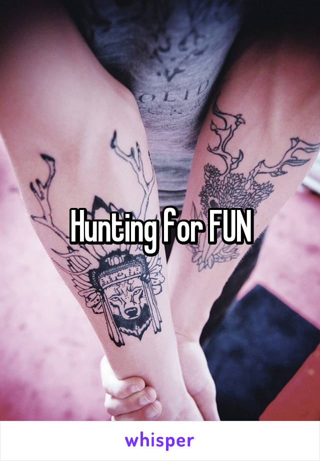 Hunting for FUN