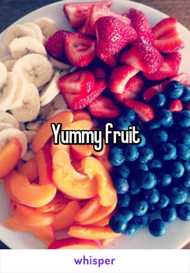 Yummy fruit