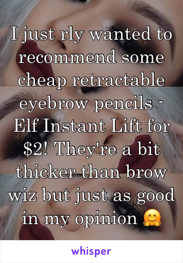 I just rly wanted to recommend some cheap retractable eyebrow pencils - Elf Instant Lift for $2! They're a bit thicker than brow wiz but just as good in my opinion 🤗