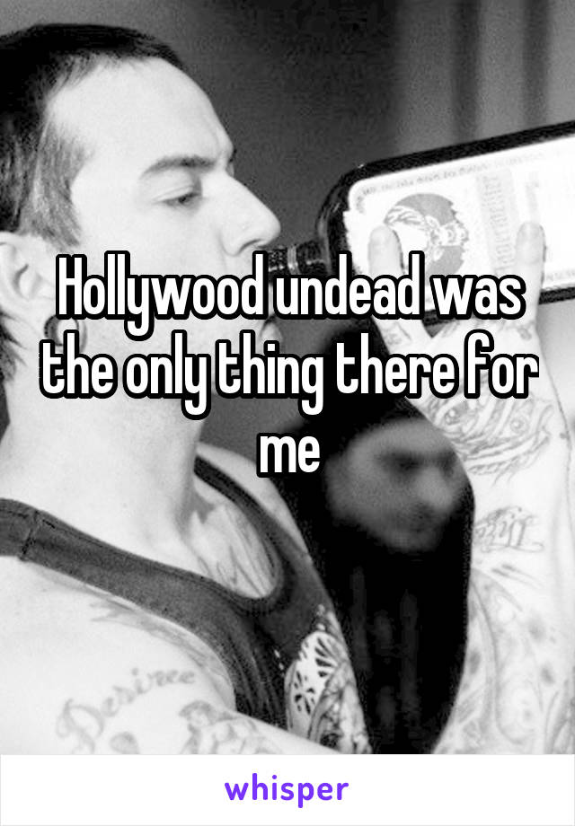 Hollywood undead was the only thing there for me
