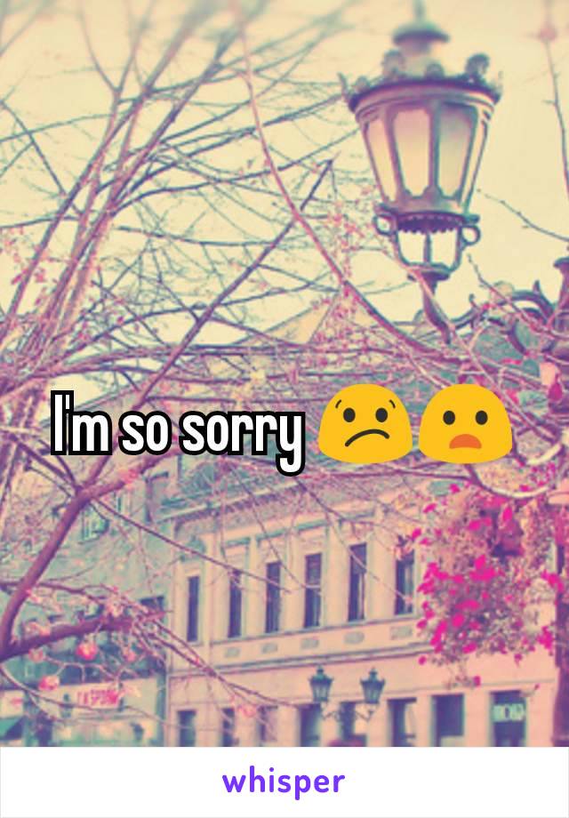 I'm so sorry 😕😦