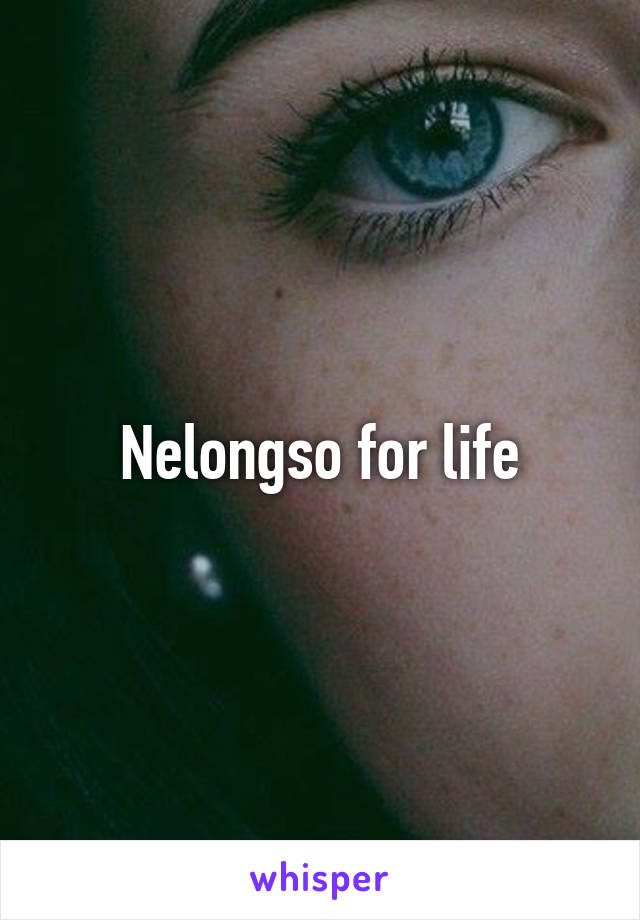 Nelongso for life