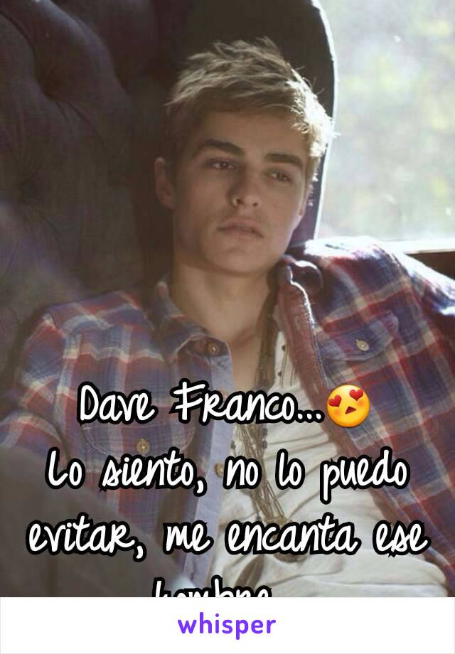 Dave Franco...😍
Lo siento, no lo puedo evitar, me encanta ese hombre...