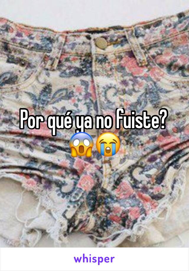 Por qué ya no fuiste? 😱😭