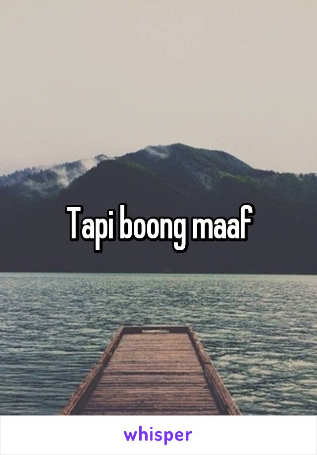 Tapi boong maaf