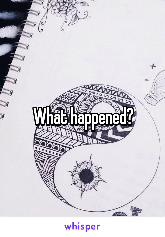 What happened?