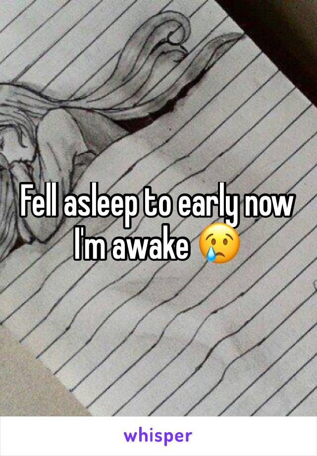 Fell asleep to early now I'm awake 😢