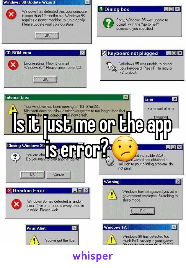 Is it just me or the app is error?😕