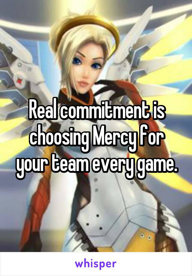 Real commitment is choosing Mercy for your team every game.