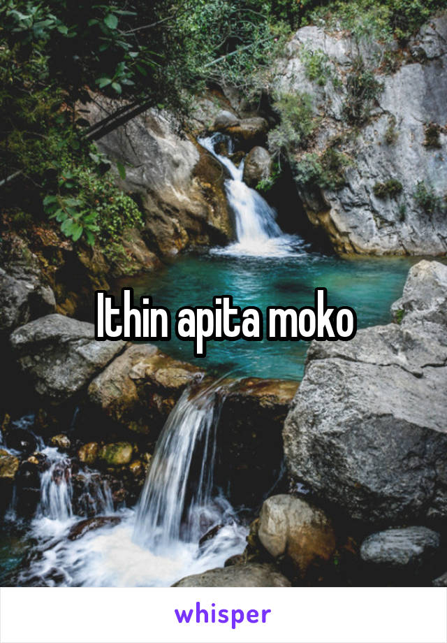 Ithin apita moko