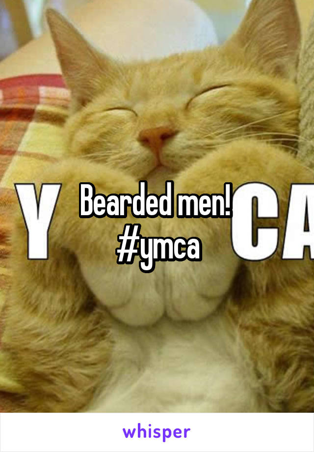 Bearded men! 
#ymca