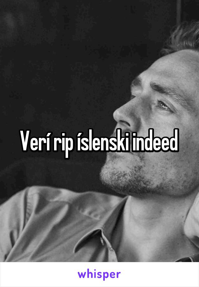 Verí rip íslenski indeed 