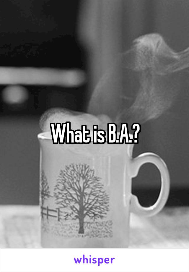 What is B.A.?