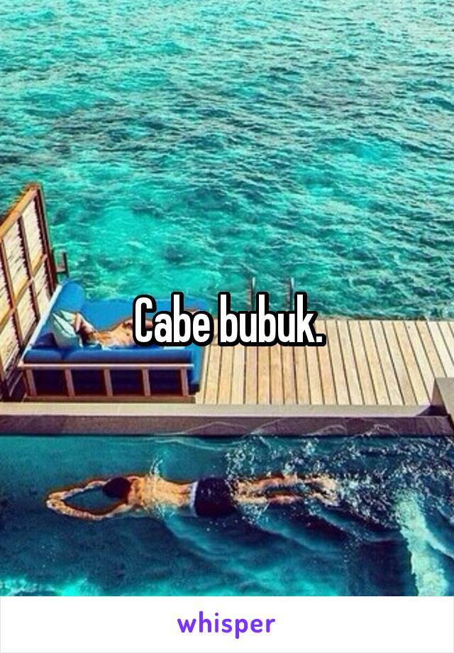 Cabe bubuk.