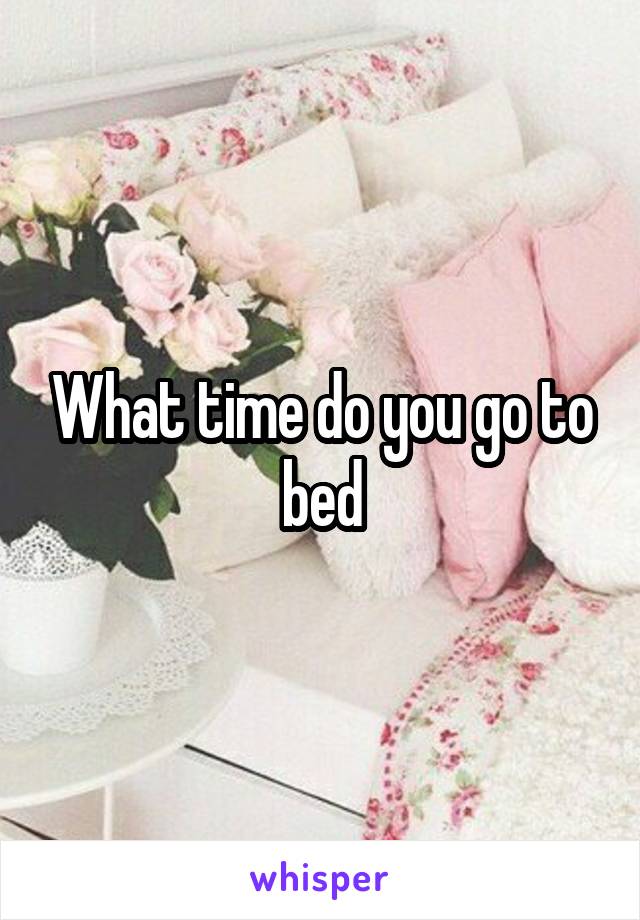 What time do you go to bed