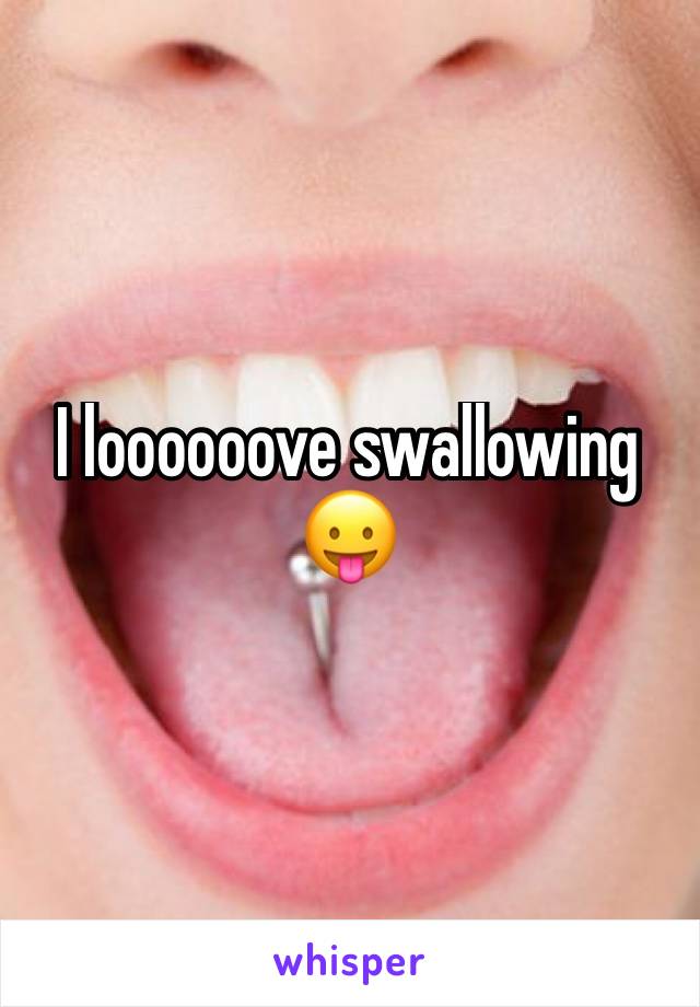 I loooooove swallowing 😛