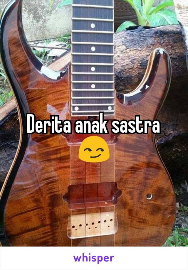 Derita anak sastra 😏