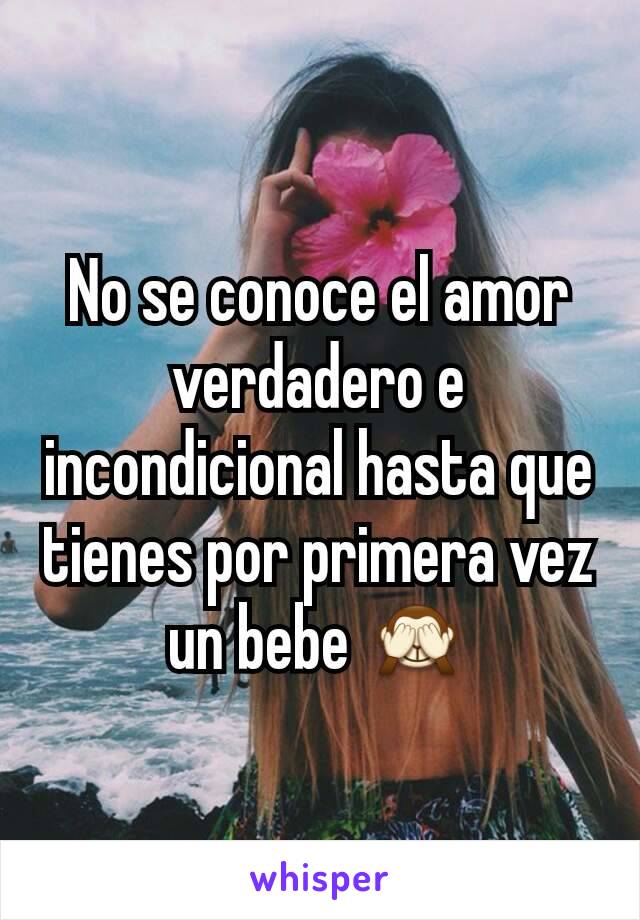 No se conoce el amor verdadero e incondicional hasta que tienes por primera vez un bebe 🙈