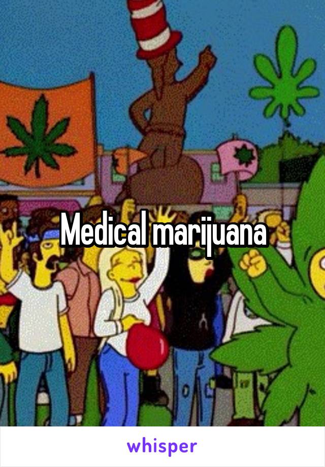 Medical marijuana