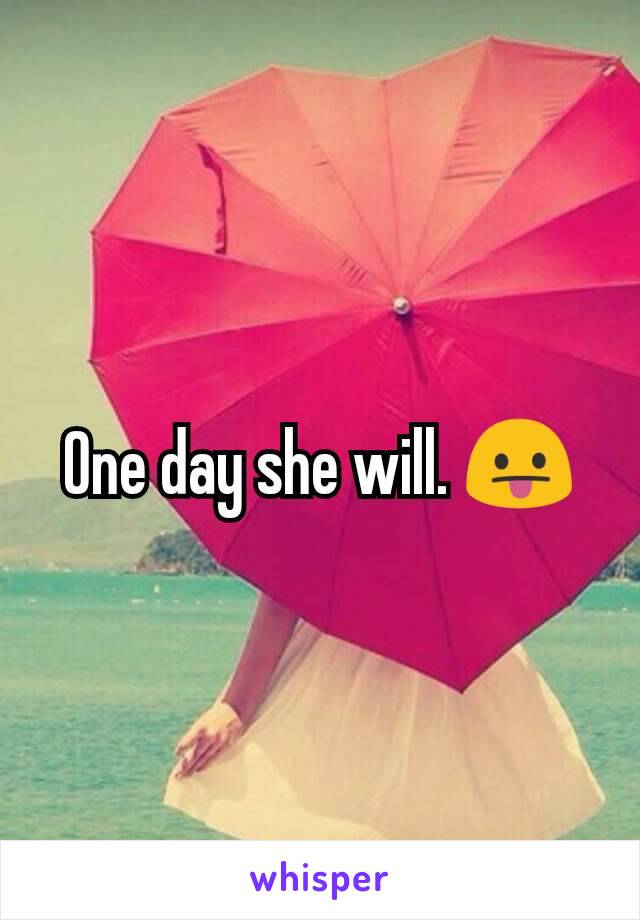 One day she will. 😛