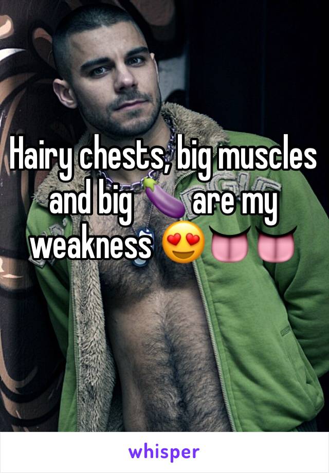 Hairy chests, big muscles and big 🍆 are my weakness 😍👅👅