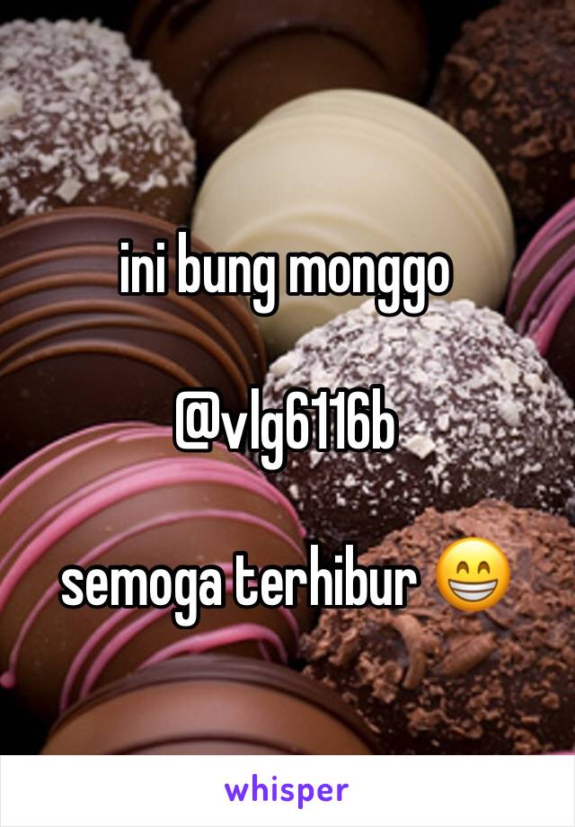 ini bung monggo

@vlg6116b

semoga terhibur 😁